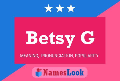 Betsy G Name Poster