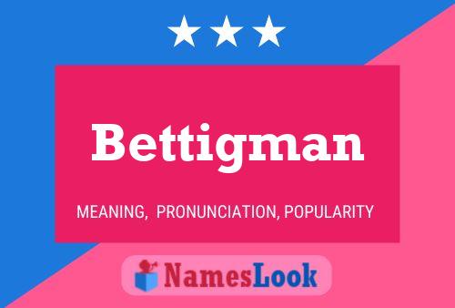 Bettigman Name Poster