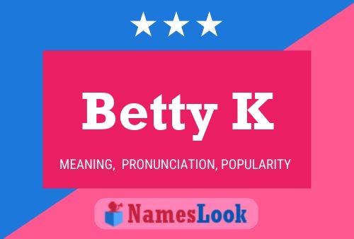 Betty K Name Poster