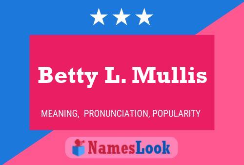 Betty L. Mullis Name Poster