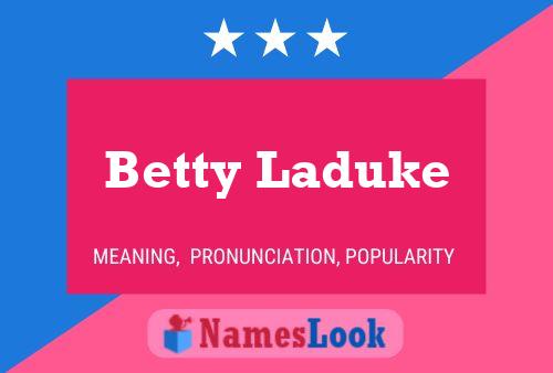 Betty Laduke Name Poster