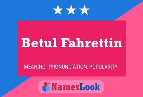 Betul Fahrettin Name Poster