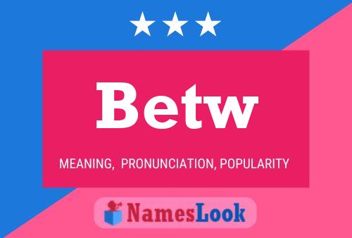 Betw Name Poster