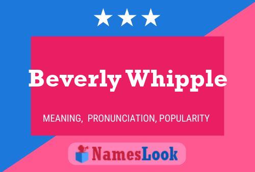 Beverly Whipple Name Poster