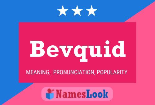 Bevquid Name Poster