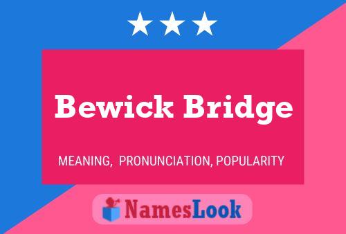 Bewick Bridge Name Poster