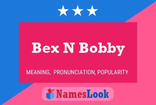 Bex N Bobby Name Poster