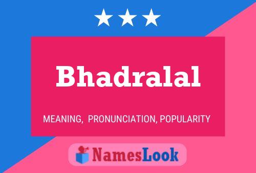 Bhadralal Name Poster