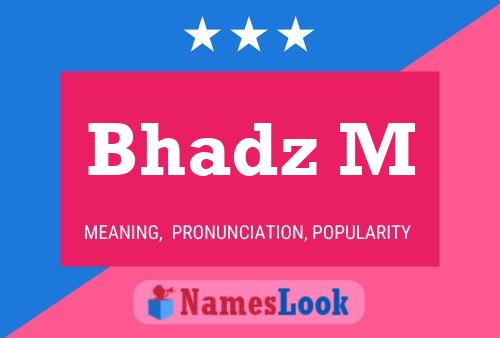 Bhadz M Name Poster