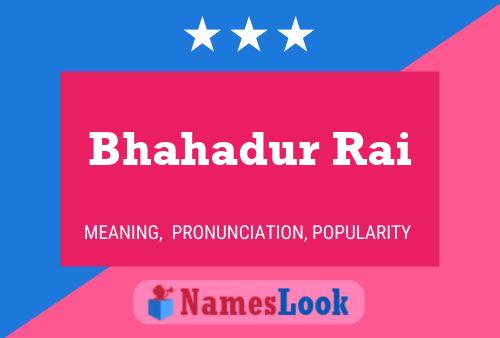 Bhahadur Rai Name Poster