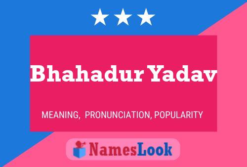 Bhahadur Yadav Name Poster