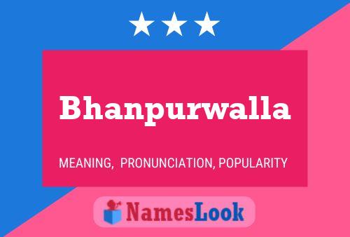 Bhanpurwalla Name Poster