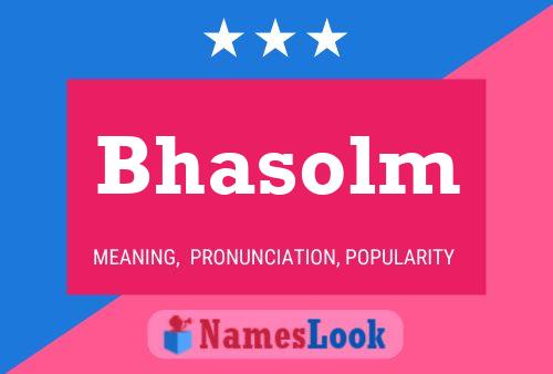 Bhasolm Name Poster