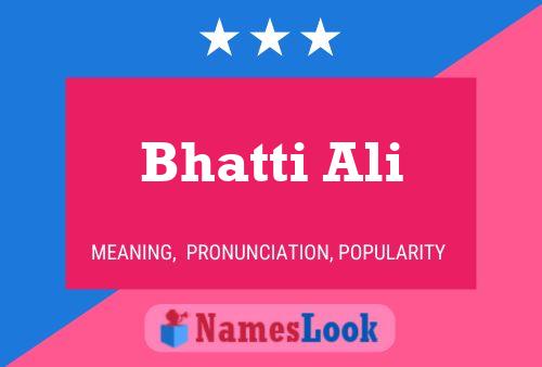 Bhatti Ali Name Poster