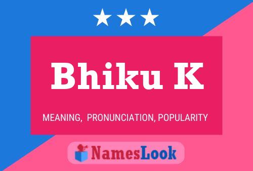 Bhiku K Name Poster