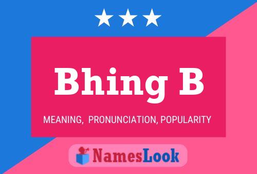 Bhing B Name Poster