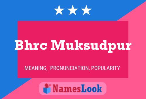 Bhrc Muksudpur Name Poster