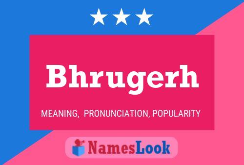 Bhrugerh Name Poster