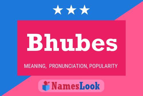 Bhubes Name Poster