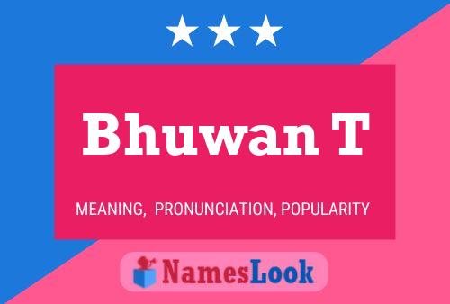 Bhuwan T Name Poster