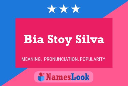 Bia Stoy Silva Name Poster