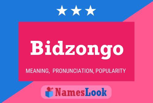 Bidzongo Name Poster