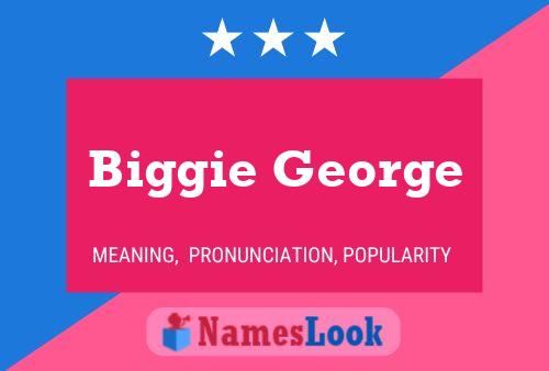 Biggie George Name Poster