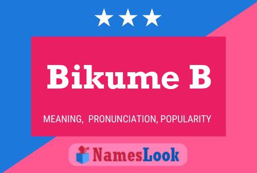 Bikume B Name Poster