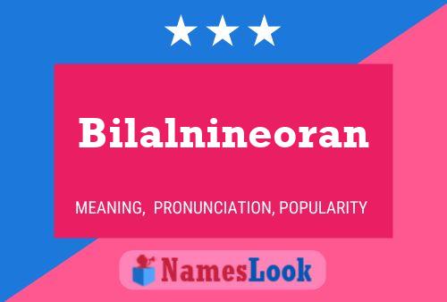 Bilalnineoran Name Poster