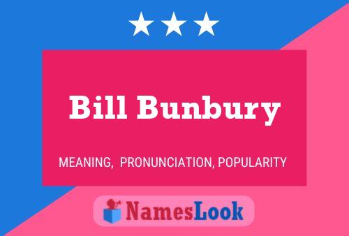 Bill Bunbury Name Poster