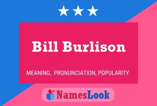 Bill Burlison Name Poster