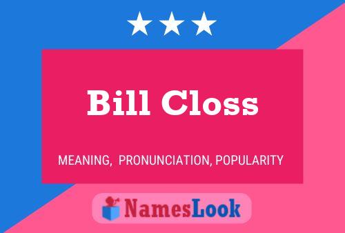 Bill Closs Name Poster