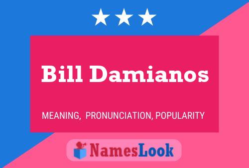 Bill Damianos Name Poster