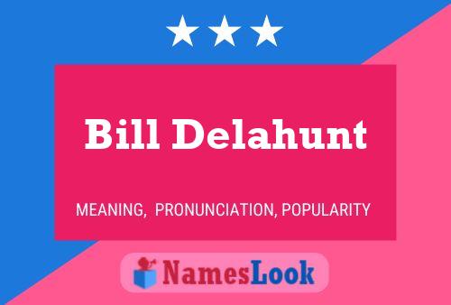 Bill Delahunt Name Poster