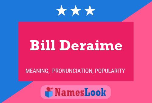 Bill Deraime Name Poster