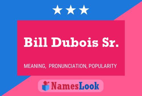 Bill Dubois Sr. Name Poster