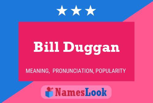 Bill Duggan Name Poster