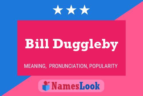 Bill Duggleby Name Poster