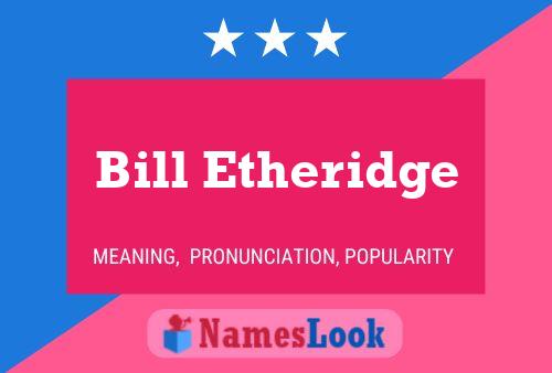 Bill Etheridge Name Poster