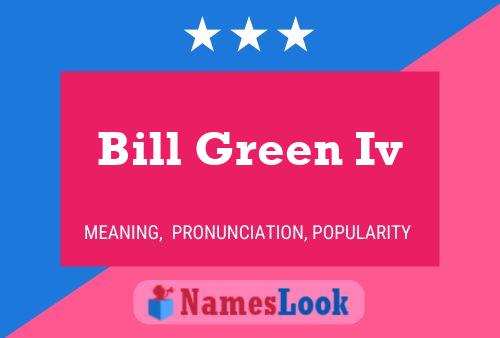 Bill Green Iv Name Poster