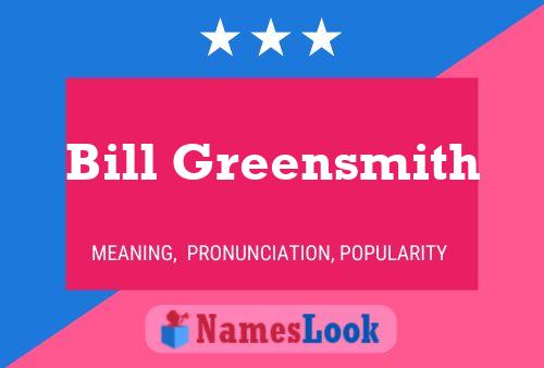 Bill Greensmith Name Poster