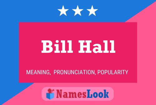 Bill Hall Name Poster