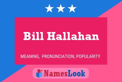 Bill Hallahan Name Poster