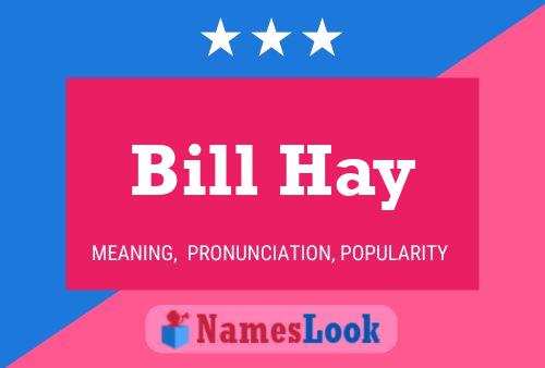 Bill Hay Name Poster