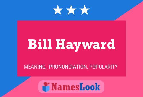 Bill Hayward Name Poster