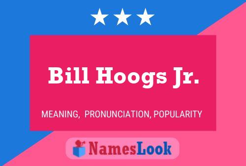 Bill Hoogs Jr. Name Poster