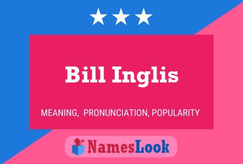 Bill Inglis Name Poster