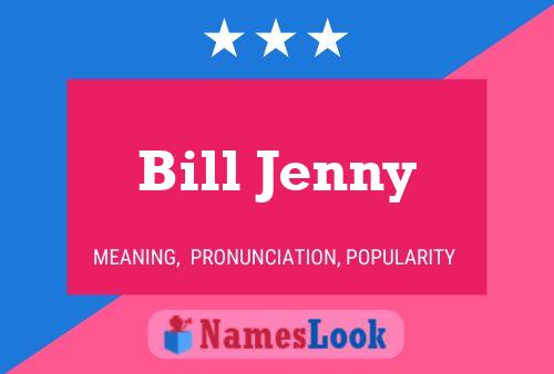 Bill Jenny Name Poster