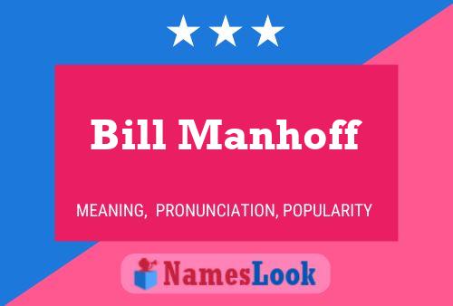 Bill Manhoff Name Poster