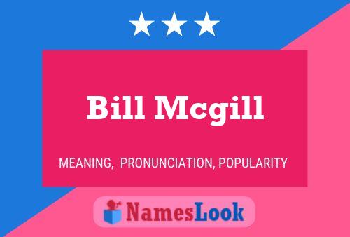 Bill Mcgill Name Poster